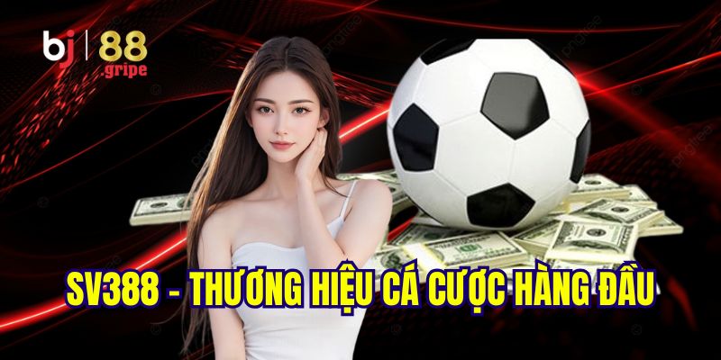 Thể Thao BJ88 - Cập Nhật Lịch Thi Đấu, Kết Quả 2026 5 SV388 - Thương hiệu cá cược nên chọn lựa tại thể thao BJ88