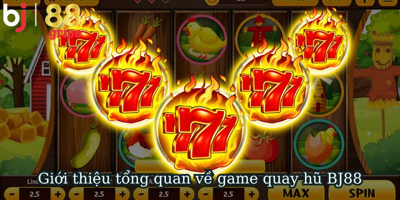 Giới thiệu tổng quan về game quay hũ BJ88