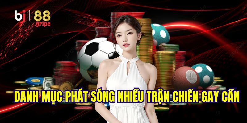 Thể Thao BJ88 - Cập Nhật Lịch Thi Đấu, Kết Quả 2026 3 Sảnh thể thao BJ88 phát sóng nhiều trận đấu lôi cuốn, hồi hộp