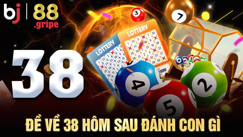 Đề về 38 hôm sau đánh con gì